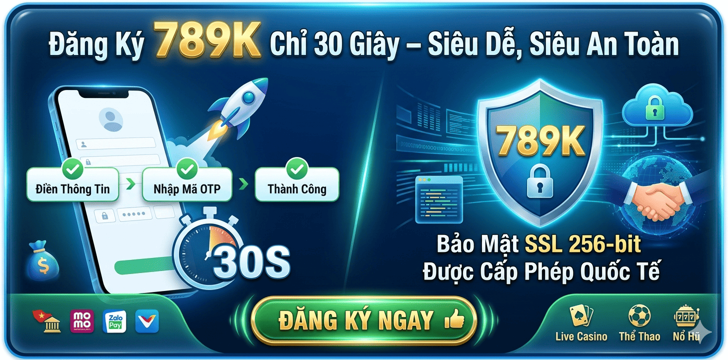 Quy Trình Đăng Ký 789K Dễ Hiểu, Chỉ 30 Giây